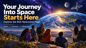 Your Journey Into Space Starts Here. Explore the NSS Newcomer Page: Learn, Connect, Advocate. A diverse group looks toward an illustrated Earth, Moon, and orbital habitat.